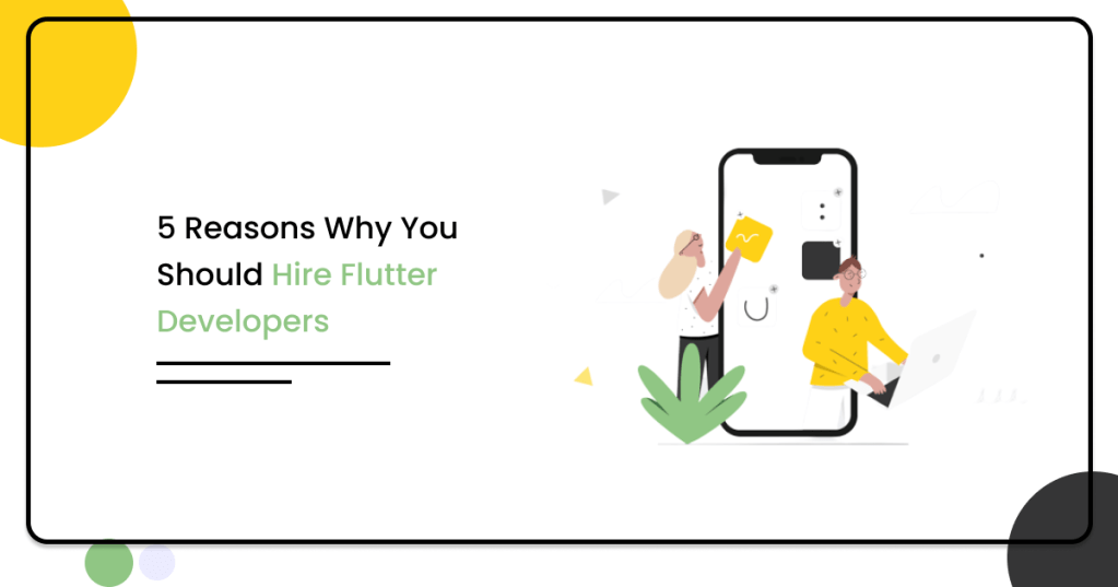 5 Reasons Why You Should Hire Flutter&nbsp;Developers